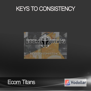 Ecom Titans - Keys To Consistency