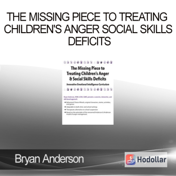 Bryan Anderson - The Missing Piece to Treating Children's Anger Social Skills Deficits