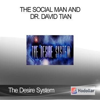 The Social Man and Dr. David Tian – The Desire System