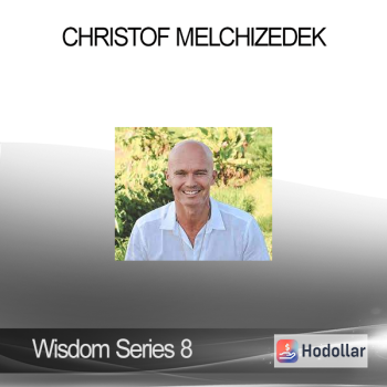 Wisdom Series 8 - Christof Melchizedek