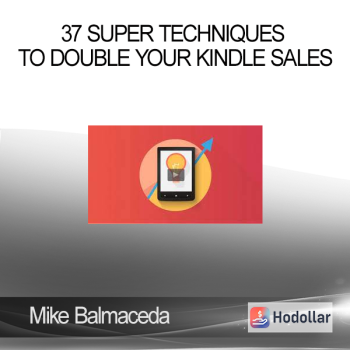 Mike Balmaceda - 37 Super Techniques to Double Your Kindle Sales