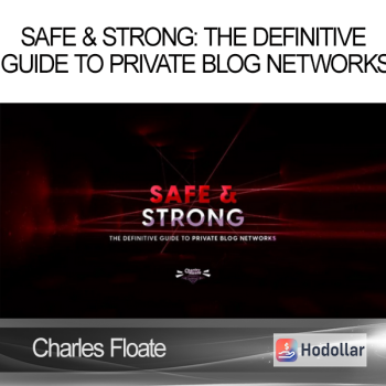 Charles Floate - Safe & Strong: The Definitive Guide To Private Blog Networks
