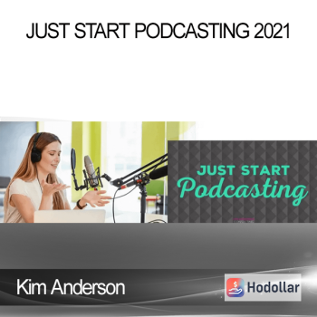Kim Anderson - Just Start Podcasting 2021