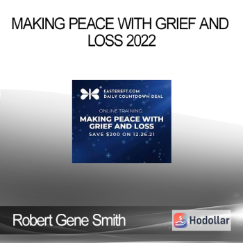 Robert Gene Smith - Making Peace with Grief and Loss 2022