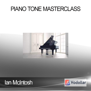 Ian McIntosh - Piano Tone MasterClass