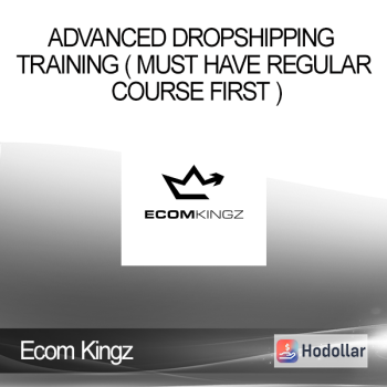 Ecom Kingz - Advanced Dropshipping Training ( Must have regular course first )