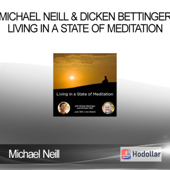 Michael Neill & Dicken Bettinger - Living in a State of Meditation