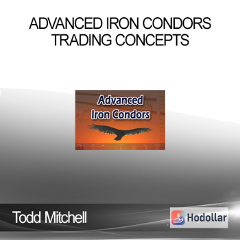 Todd Mitchell - Advanced Iron Condors Trading Concepts
