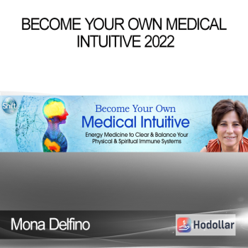 Mona Delfino - Become Your Own Medical Intuitive 2022