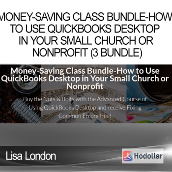 Lisa London - Money-Saving Class Bundle-How to Use QuickBooks Desktop in Your Small Church or Nonprofit (3 Bundle)