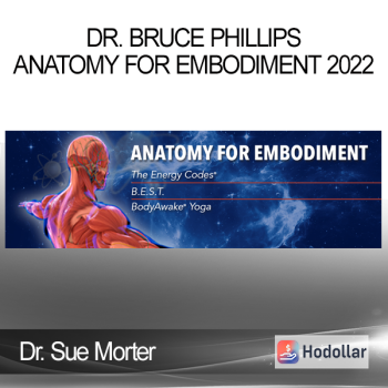 Dr. Sue Morter & Dr. Bruce Phillips - Anatomy For Embodiment 2022