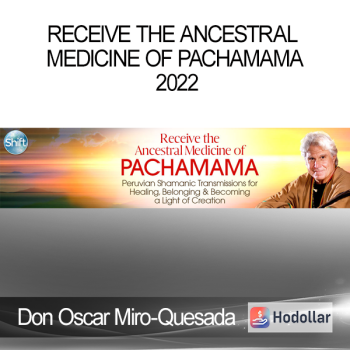 Don Oscar Miro-Quesada - Receive the Ancestral Medicine of Pachamama 2022