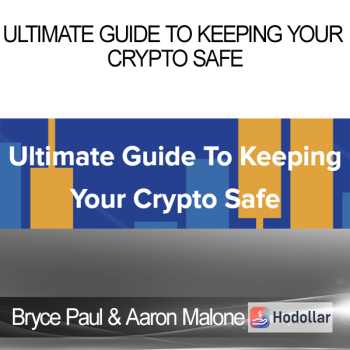 Bryce Paul & Aaron Malone - Ultimate Guide To Keeping Your Crypto Safe