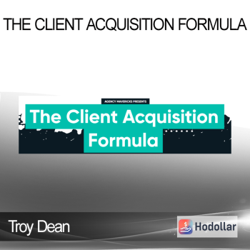 Troy Dean - The Client Acquisition Formula