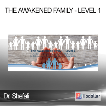 Dr. Shefali - The Awakened Family - Level 1