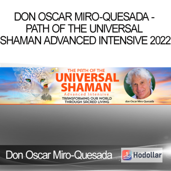 Don Oscar Miro-Quesada - Path of the Universal Shaman Advanced Intensive 2022