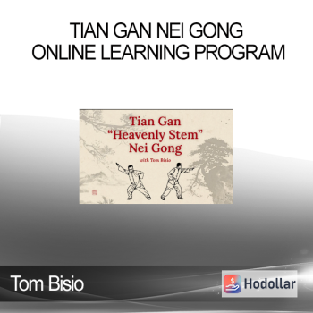 Tom Bisio - Tian Gan Nei Gong Online Learning Program