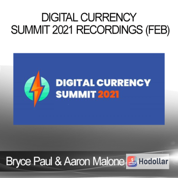 Bryce Paul & Aaron Malone - Digital Currency Summit 2021 Recordings (Feb)