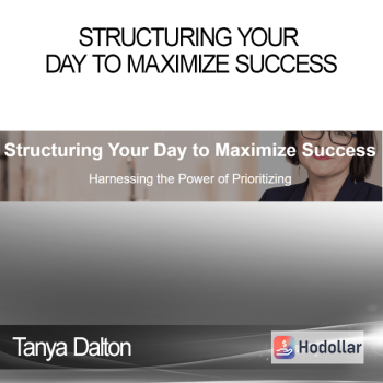 Tanya Dalton - Structuring Your Day to Maximize Success