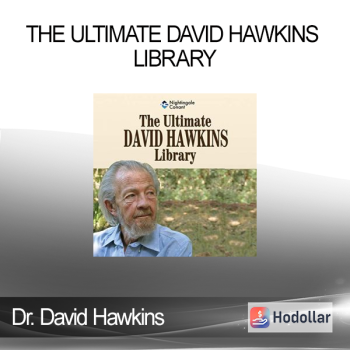 Dr. David Hawkins - The Ultimate David Hawkins Library