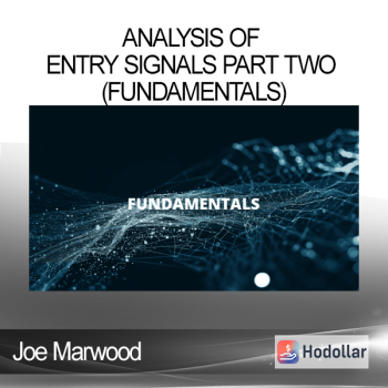 Joe Marwood - Analysis Of Entry Signals Part Two (Fundamentals)