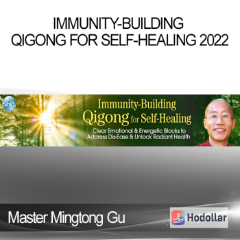 Master Mingtong Gu - Immunity-Building Qigong for Self-Healing 2022