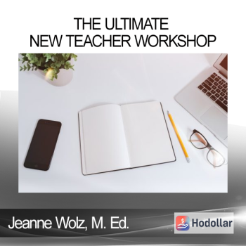 Jeanne Wolz M. Ed. - The Ultimate New Teacher Workshop