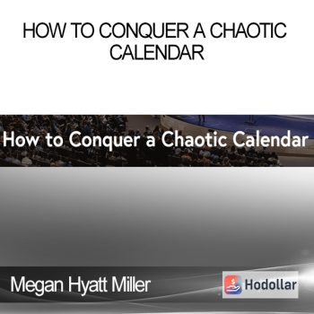 Megan Hyatt Miller - How to Conquer a Chaotic Calendar