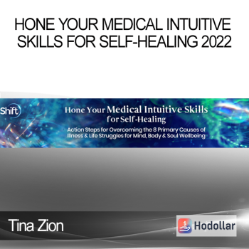 Tina Zion - Hone Your Medical Intuitive Skills for Self-Healing 2022