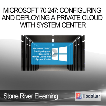 Stone River Elearning - Microsoft 70-247: Configuring and Deploying a Private Cloud with System Center