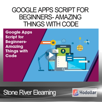 Stone River Elearning - Google Apps Script for Beginners- Amazing Things with Code