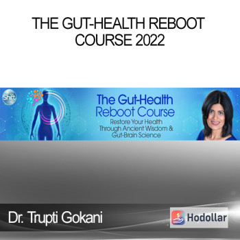 Dr. Trupti Gokani - The Gut-Health Reboot Course 2022