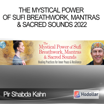 Pir Shabda Kahn - The Mystical Power of Sufi Breathwork, Mantras & Sacred Sounds 2022
