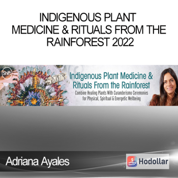 Adriana Ayales - Indigenous Plant Medicine & Rituals From the Rainforest 2022