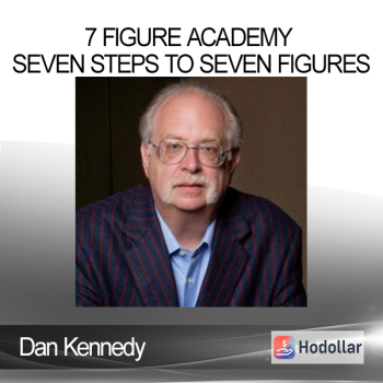 Dan Kennedy - 7 Figure Academy - Seven Steps to Seven Figures