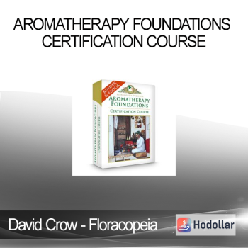 David Crow - Floracopeia - Aromatherapy Foundations Certification Course