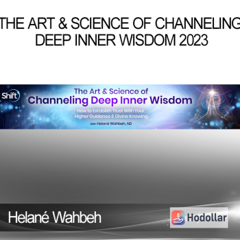 Helané Wahbeh - The Art & Science of Channeling Deep Inner Wisdom 2023