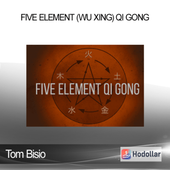 Tom Bisio - Five Element (Wu Xing) Qi Gong