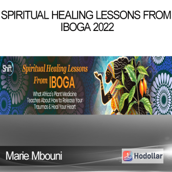 Marie Mbouni - Spiritual Healing Lessons From Iboga 2022