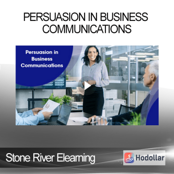 Stone River Elearning - Persuasion in Business Communications