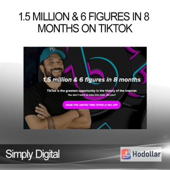 Simply Digital - 1.5 million & 6 figures in 8 months on tiktok