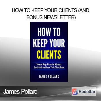 James Pollard - How to Keep Your Clients (and Bonus Newsletter)