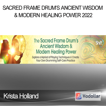 Krista Holland - Sacred Frame Drum’s Ancient Wisdom & Modern Healing Power 2022