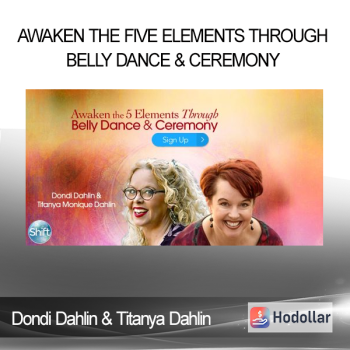 Awaken the Five Elements Through Belly Dance & Ceremony With Dondi Dahlin & Titanya Dahlin
