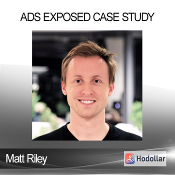 Matt Riley - Ads Exposed Case Study