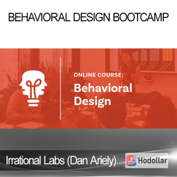 Irrational Labs (Dan Ariely) - Behavioral Design Bootcamp