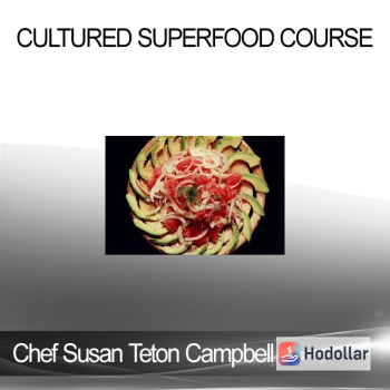 Chef Susan Teton Campbell - Cultured Superfood Course