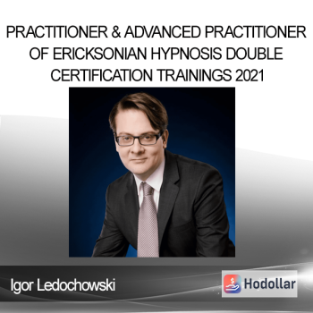 Igor Ledochowski - Practitioner & Advanced Practitioner of Ericksonian Hypnosis DOUBLE Certification Trainings 2021