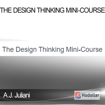 A.J. Juliani - The Design Thinking Mini-Course