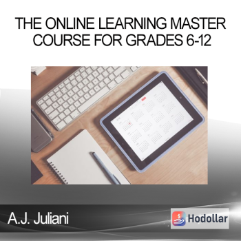 A.J. Juliani - The Online Learning Master Course for Grades 6-12